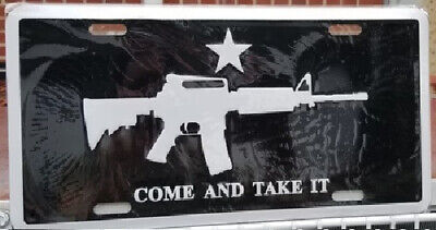 COME AND TAKE IT AR15 MACHINE GUN BLACK TACTICAL Embossed License Plate