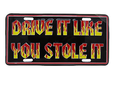 Drive Like You Stole It 6"x12" Aluminum License Plate Tag