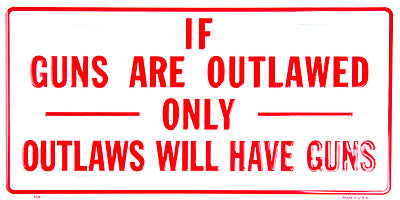 If G*** are Outlawed only Outlaws have G*** 6"x12" Aluminum License Plate Tag