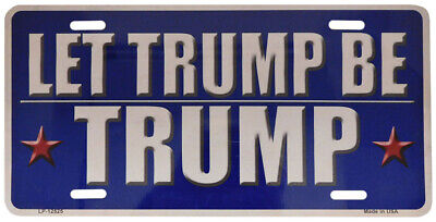 Let Trump Be Trump Blue 6"x12" Aluminum License Plate LP-12525 USA Made