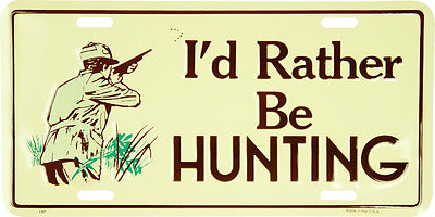 Id Rather be Hunting 6"x12" Aluminum License Plate Tag