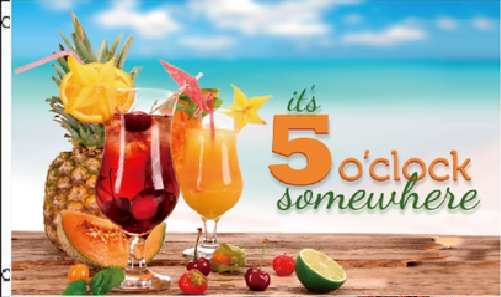 3X5 IT'S 5 O'CLOCK SOMEWHERE DRINKS COCKTAILS SPIRITS FLAG BANNER 100D