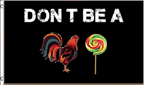 3X5 DON'T BE A ROOSTER Lollipop SUCKER FLAG BANNER 100D