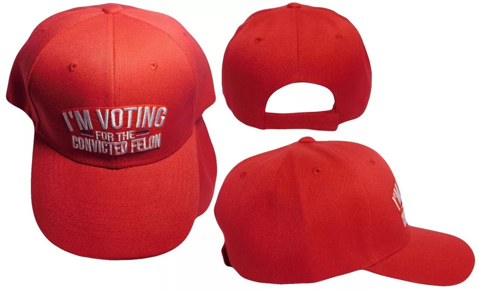 Trump 2024 I'm Voting For The Convicted Felon Red Embroidered Baseball Cap Hat