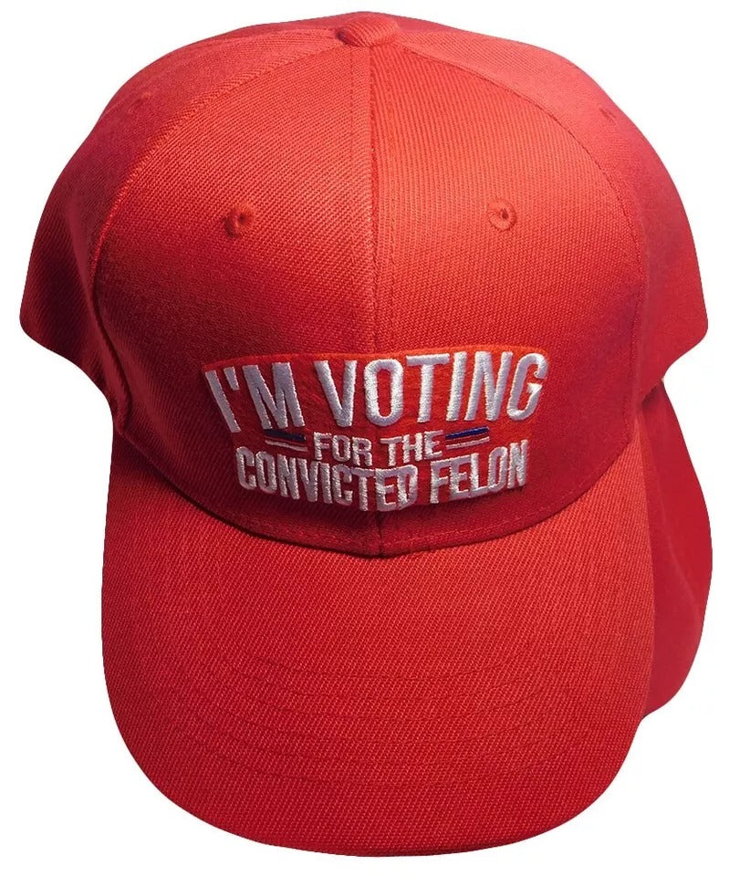 Trump 2024 I'm Voting For The Convicted Felon Red Embroidered Baseball Cap Hat