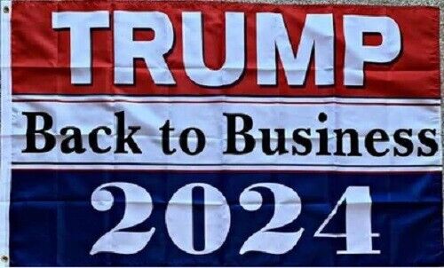 3X5 TRUMP 2024 BACK TO BUSINESS FLAG BANNER 100D