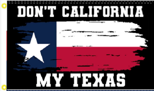 3X5 DON'T CALIFORNIA MY TEXAS TRUMP 2024 FLAG BANNER 100D