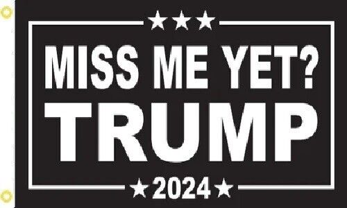 3X5 TRUMP 2024 MISS ME YET FLAG BANNER BLACK FLAG 100D