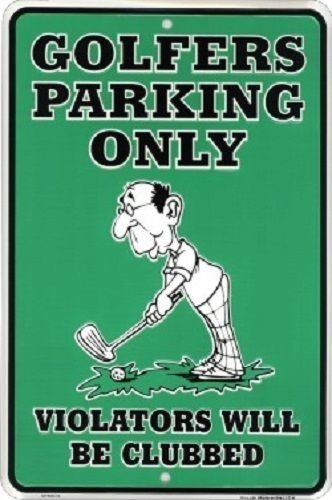 Golfers Parking Only Violators Will be Clubbed 8"x12" Metal Plate